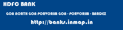 HDFC BANK  GOA NORTH GOA PORVORIM GOA - PORVORIM - BARDEZ  banks information 